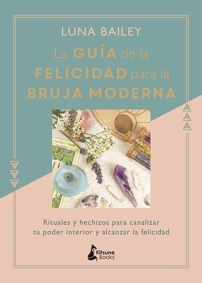 GUÍA DE LA FELICIDAD PARA LA BRUJA MODERNA, LA | 9788416788422 | BAILEY, LUNA | Llibreria Aqualata | Comprar llibres en català i castellà online | Comprar llibres Igualada