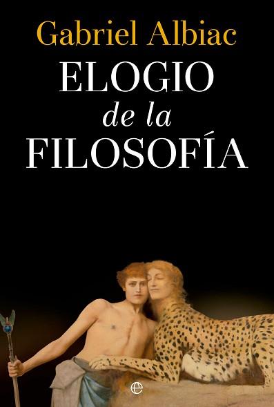 ELOGIO DE LA FILOSOFÍA | 9788413846330 | ALBIAC, GABRIEL | Llibreria Aqualata | Comprar llibres en català i castellà online | Comprar llibres Igualada