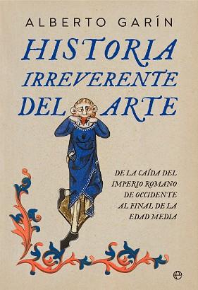 HISTORIA IRREVERENTE DEL ARTE | 9788413845852 | GARÍN, ALBERTO | Llibreria Aqualata | Comprar llibres en català i castellà online | Comprar llibres Igualada