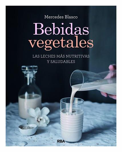 BEBIDAS VEGETALES | 9788491181422 | BLASCO GIMENO, MERCEDES | Llibreria Aqualata | Comprar llibres en català i castellà online | Comprar llibres Igualada
