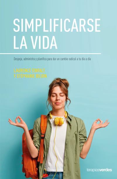 SIMPLIFICARSE LA VIDA | 9788416972708 | EINFALT, LAURENCE / BUJON, STÉPHANIE | Llibreria Aqualata | Comprar llibres en català i castellà online | Comprar llibres Igualada