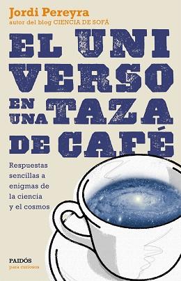 UNIVERSO EN UNA TAZA DE CAFÉ, EL | 9788449331565 | PEREYRA, JORDI  | Llibreria Aqualata | Comprar llibres en català i castellà online | Comprar llibres Igualada