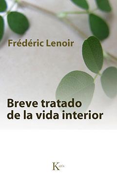 BREVE TRATADO DE LA VIDA INTERIOR | 9788499880211 | LENOIR, FREDERIC | Llibreria Aqualata | Comprar llibres en català i castellà online | Comprar llibres Igualada