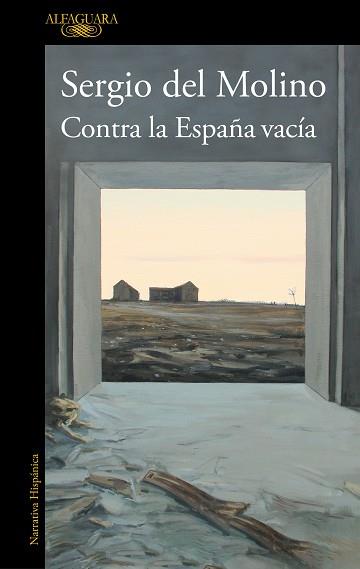 CONTRA LA ESPAÑA VACÍA | 9788420460512 | DEL MOLINO, SERGIO | Llibreria Aqualata | Comprar llibres en català i castellà online | Comprar llibres Igualada