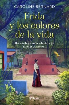 FRIDA Y LOS COLORES DE LA VIDA | 9788408241249 | BERNARD, CAROLINE | Llibreria Aqualata | Comprar llibres en català i castellà online | Comprar llibres Igualada