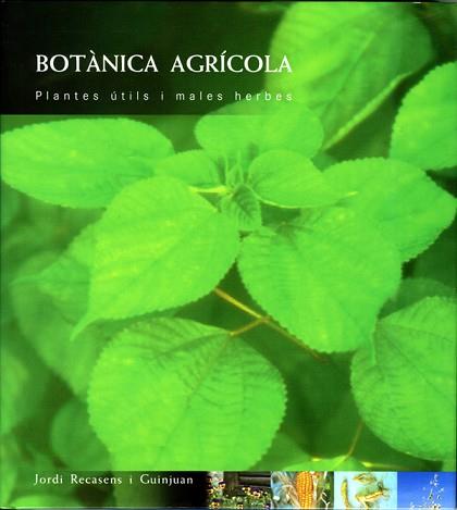 BOTANICA AGRICOLA : PLANTES UTILS I MALES HERBES | 9788484090618 | RECASENS, JORDI | Llibreria Aqualata | Comprar llibres en català i castellà online | Comprar llibres Igualada