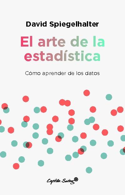 ARTE DE LA ESTADÍSTICA, EL | 9788412619850 | SPIEGELHALTER, DAVID | Llibreria Aqualata | Comprar llibres en català i castellà online | Comprar llibres Igualada