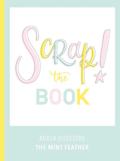 SCRAP! THE BOOK | 9788417557102 | SILVESTRE, ADELA | Llibreria Aqualata | Comprar llibres en català i castellà online | Comprar llibres Igualada