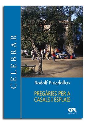 PREGÀRIES PER A CASALS I ESPLAIS | 9788491650171 | PUIGDOLLERS NOBLOM, RODOLF | Llibreria Aqualata | Comprar llibres en català i castellà online | Comprar llibres Igualada