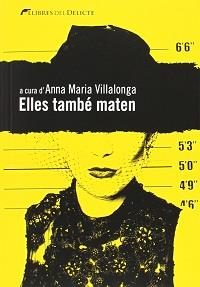 ELLES TAMBÉ MATEN | 9788494106415 | VILLALONGA, ANNA MARIA (EDITORIA), VV.AA. | Llibreria Aqualata | Comprar llibres en català i castellà online | Comprar llibres Igualada