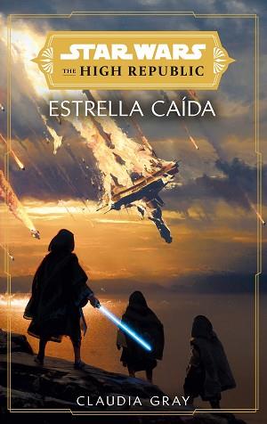 STAR WARS. THE HIGH REPUBLIC: ESTRELLAS CAÍDAS (NOVELA) | 9788411403764 | GRAY, CLAUDIA | Llibreria Aqualata | Comprar llibres en català i castellà online | Comprar llibres Igualada