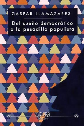 DEL SUEÑO DEMOCRÁTICO A LA PESADILLA POPULISTA | 9788416250202 | LLAMAZARES, GASPAR | Llibreria Aqualata | Comprar llibres en català i castellà online | Comprar llibres Igualada