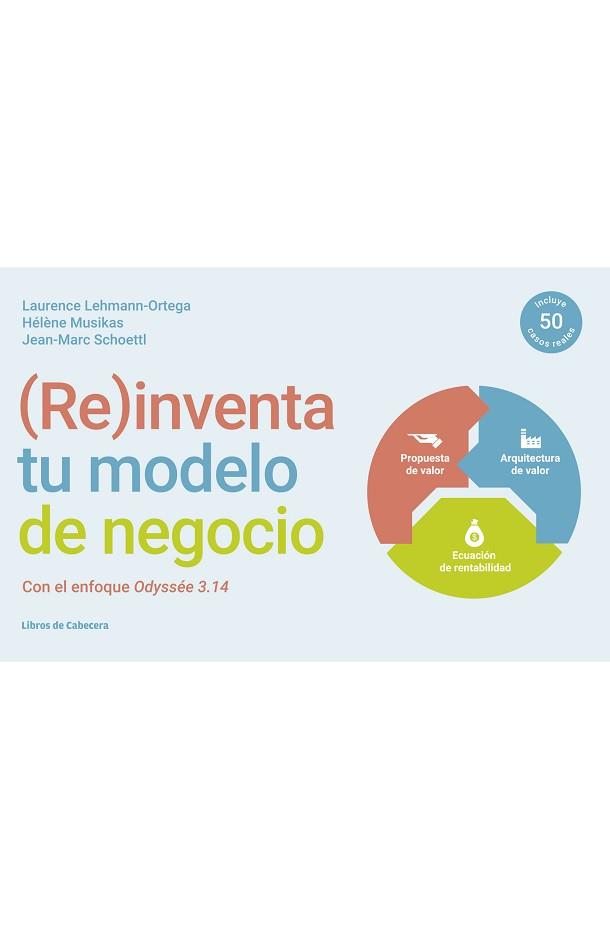 (RE)INVENTA TU MODELO DE NEGOCIO | 9788412067507 | LEHMANN-ORTEGA, LAURENCE/MUSIKAS, HÉLÈNE/SHOETTL, JEAN-MARC | Llibreria Aqualata | Comprar llibres en català i castellà online | Comprar llibres Igualada