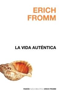 VIDA AUTENTICA, LA (BIBLIOTECA ERICH FROMM 2) | 9788449320002 | FROMM, ERICH | Llibreria Aqualata | Comprar llibres en català i castellà online | Comprar llibres Igualada