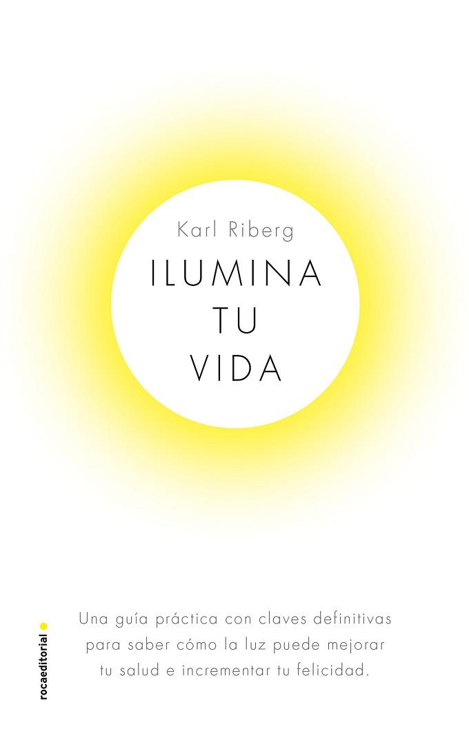 ILUMINA TU VIDA | 9788417541330 | RYBERG, KARL | Llibreria Aqualata | Comprar llibres en català i castellà online | Comprar llibres Igualada
