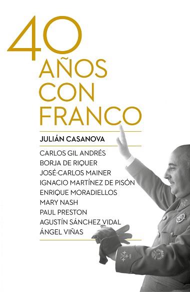 CUARENTA AÑOS CON FRANCO | 9788498927917 | CASANOVA, JULIÁN | Llibreria Aqualata | Comprar llibres en català i castellà online | Comprar llibres Igualada