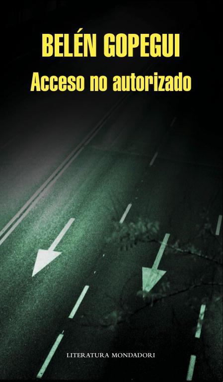 ACCESO NO AUTORIZADO (LITERATURA MONDADORI 467) | 9788439724674 | GOPEGUI, BELEN | Llibreria Aqualata | Comprar llibres en català i castellà online | Comprar llibres Igualada