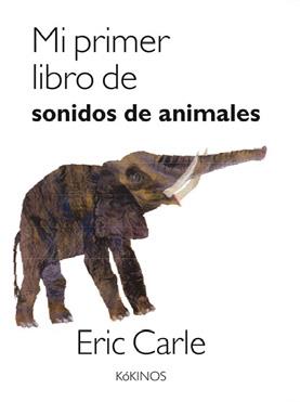 MI PRIMER LIBRO DE SONIDOS DE ANIMALES | 9788417074500 | CARLE, ERIC | Llibreria Aqualata | Comprar llibres en català i castellà online | Comprar llibres Igualada