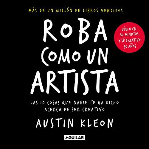ROBA COMO UN ARTISTA | 9788403523838 | KLEON, AUSTIN | Llibreria Aqualata | Comprar llibres en català i castellà online | Comprar llibres Igualada