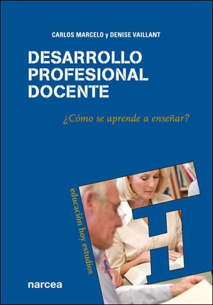 DESARROLLO PROFESIONAL DOCENTE | 9788427716377 | MARCELO GARCÍA, CARLOS/VAILLANT, DENISE | Llibreria Aqualata | Comprar llibres en català i castellà online | Comprar llibres Igualada