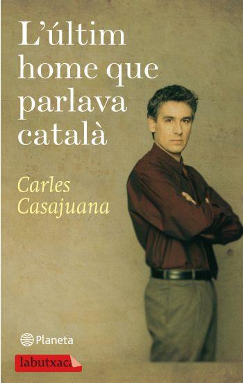 ULTIM HOME QUE PARLAVA CATALA, L' (LABUTXACA) | 9788499301150 | CASAJUANA, CARLES | Llibreria Aqualata | Comprar llibres en català i castellà online | Comprar llibres Igualada