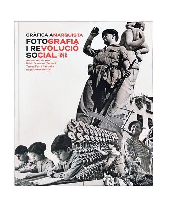 GRÀFICA ANARQUISTA. FOTOGRAFIA I REVOLUCIÓ SOCIAL (1936-1939) | 9788491562603 | AA.VV | Llibreria Aqualata | Comprar llibres en català i castellà online | Comprar llibres Igualada