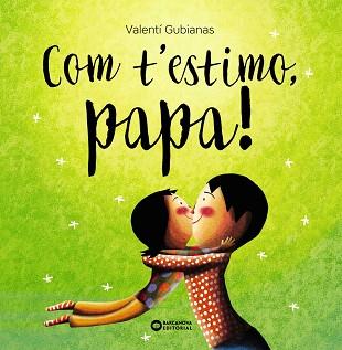 COM T'ESTIMO, PAPA! | 9788448963477 | GUBIANAS, VALENTÍ | Llibreria Aqualata | Comprar llibres en català i castellà online | Comprar llibres Igualada
