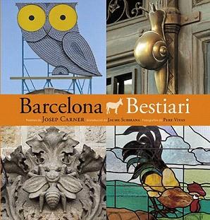 BARCELONA BESTIARI (CATALÀ) | 9788484786054 | PLA BOADA, RICARD/VIVAS ORTIZ, PERE/CARNER I PUIG-ORIOL, JOSEP/SUBIRANA ORTÍN, JAUME/LUNA Y SANJUAN, | Llibreria Aqualata | Comprar llibres en català i castellà online | Comprar llibres Igualada