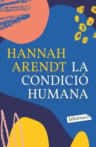 CONDICIÓ HUMANA, LA | 9788418572593 | ARENDT, HANNAH | Llibreria Aqualata | Comprar llibres en català i castellà online | Comprar llibres Igualada