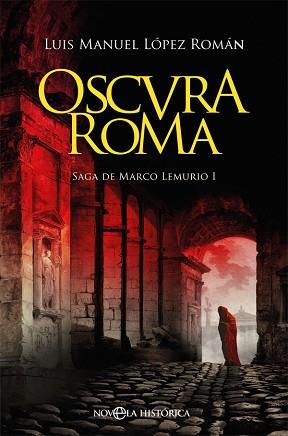OSCURA ROMA | 9788491647447 | LÓPEZ ROMÁN, LUIS MANUEL | Llibreria Aqualata | Comprar llibres en català i castellà online | Comprar llibres Igualada