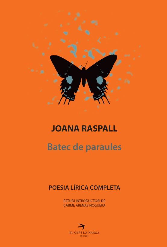 JOANA RASPALL. POESIA LÍRICA COMPLETA. BATEC DE PARAULES | 9788492745739 | RASPALL I JUANOLA, JOANA | Llibreria Aqualata | Comprar llibres en català i castellà online | Comprar llibres Igualada