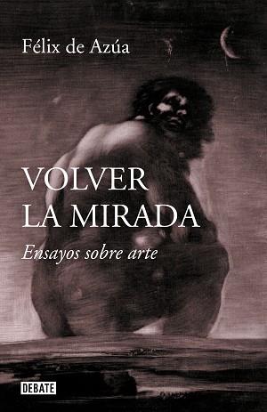 VOLVER LA MIRADA | 9788499929392 | DE AZÚA, FÉLIX | Llibreria Aqualata | Comprar llibres en català i castellà online | Comprar llibres Igualada