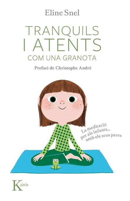 TRANQUILS I ATENTS COM UNA GRANOTA | 9788499882437 | SNEL, ELINE | Llibreria Aqualata | Comprar llibres en català i castellà online | Comprar llibres Igualada