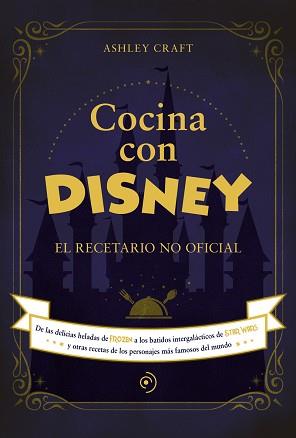 COCINA CON DISNEY | 9788418538773 | CRAFT, ASHLEY | Llibreria Aqualata | Comprar llibres en català i castellà online | Comprar llibres Igualada
