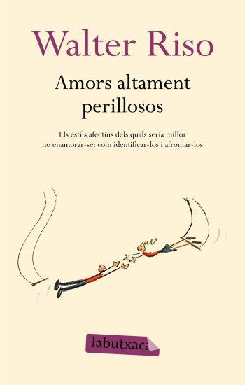 AMORS ALTAMENT PERILLOSOS (LABUTXACA) | 9788499300306 | RISO, WALTER | Llibreria Aqualata | Comprar llibres en català i castellà online | Comprar llibres Igualada