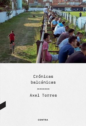 CRÓNICAS BALCÁNICAS | 9788410045057 | TORRES XIRAU, AXEL | Llibreria Aqualata | Comprar llibres en català i castellà online | Comprar llibres Igualada