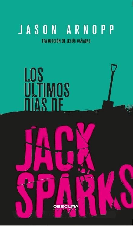ÚLTIMOS DÍAS DE JACK SPARKS, LOS | 9788412198812 | ARNOPP, JASON | Llibreria Aqualata | Comprar llibres en català i castellà online | Comprar llibres Igualada