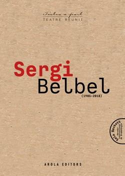 SERGI BELBEL. TEATRE REUNIT (1985-2018) | 9788412618181 | BELBEL, SERGI | Llibreria Aqualata | Comprar libros en catalán y castellano online | Comprar libros Igualada