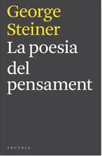 POESIA DEL PENSAMENT, LA | 9788493826222 | STEINER, GEORGE | Llibreria Aqualata | Comprar llibres en català i castellà online | Comprar llibres Igualada