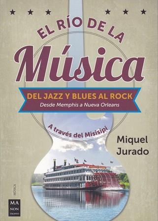RIO DE LA MUSICA, EL. DEL JAZZ Y BLUES AL ROCK | 9788412004861 | JURADO, MIQUEL | Llibreria Aqualata | Comprar llibres en català i castellà online | Comprar llibres Igualada