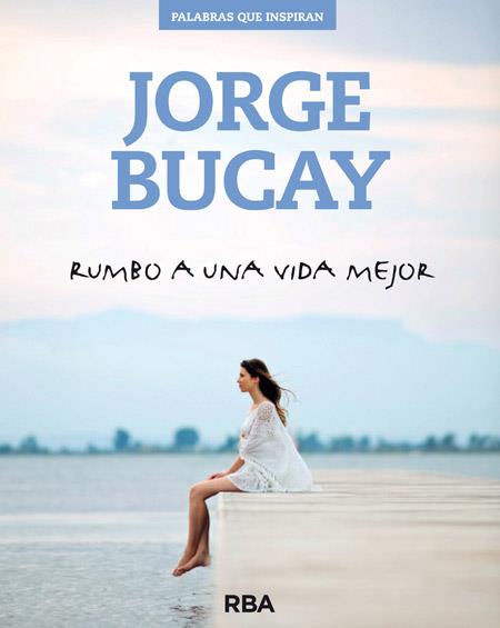 RUMBO A UNA VIDA MEJOR | 9788490562611 | BUCAY, JORGE | Llibreria Aqualata | Comprar llibres en català i castellà online | Comprar llibres Igualada
