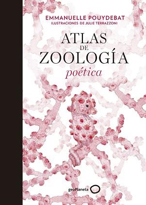 ATLAS DE ZOOLOGÍA POÉTICA | 9788408214038 | TERRAZZONI, JULIE / POUYDEBAT, EMMANUELLE | Llibreria Aqualata | Comprar llibres en català i castellà online | Comprar llibres Igualada
