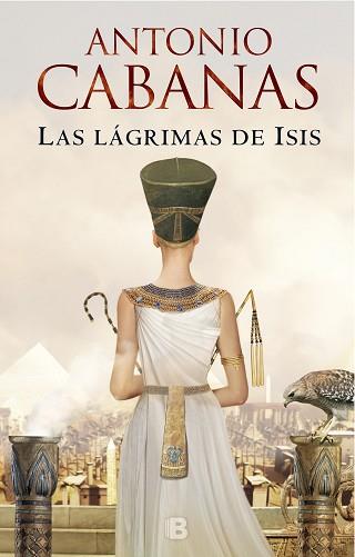 LÁGRIMAS DE ISIS, LAS | 9788466665988 | CABANAS, ANTONIO | Llibreria Aqualata | Comprar llibres en català i castellà online | Comprar llibres Igualada