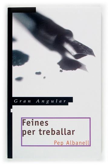 FEINES PER TREBALLAR (GRAN ANGULAR 134) | 9788466109543 | ALBANELL, PEP | Llibreria Aqualata | Comprar llibres en català i castellà online | Comprar llibres Igualada