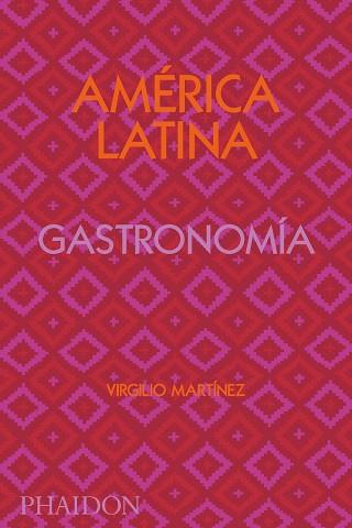 AMÉRICA LATINA GASTRONOMÍA | 9781838663544 | GILL, NICHOLAS / MARTINEZ, VIRGILIO | Llibreria Aqualata | Comprar llibres en català i castellà online | Comprar llibres Igualada