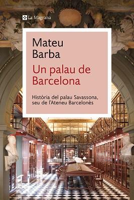 UN PALAU DE BARCELONA | 9788410009066 | BARBA, MATEU | Llibreria Aqualata | Comprar libros en catalán y castellano online | Comprar libros Igualada