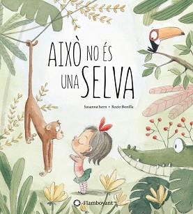 AIXÒ NO ÉS UNA SELVA | 9788494603532 | ISERN, SUSANNA | Llibreria Aqualata | Comprar llibres en català i castellà online | Comprar llibres Igualada