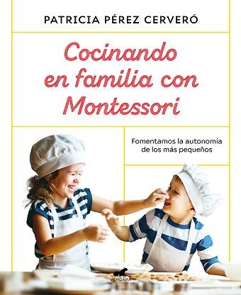 COCINANDO EN FAMILIA CON MONTESSORI | 9788418045486 | PÉREZ CERVERÓ, PATRICIA | Llibreria Aqualata | Comprar llibres en català i castellà online | Comprar llibres Igualada