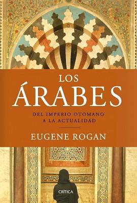 ARABES, LOS (3º EDICION RENOVADA) | 9788498922288 | ROGAN, EUGENE | Llibreria Aqualata | Comprar llibres en català i castellà online | Comprar llibres Igualada