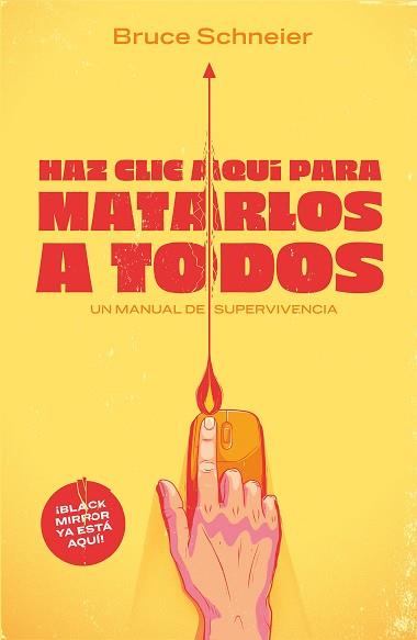 HAZ CLIC AQUÍ PARA MATARLOS A TODOS | 9788499987538 | SCHNEIER, BRUCE | Llibreria Aqualata | Comprar llibres en català i castellà online | Comprar llibres Igualada